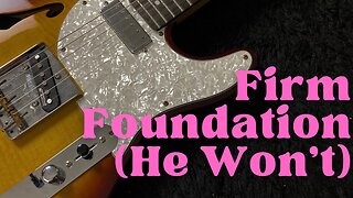 FIRM FOUNDATION (HE WON’T) / / Cover by Derek Charles Johnson