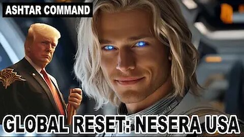 " GLOBAL RESET" NESARA GESARA " Ashtar Commander New Message! (62)