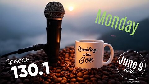Ramblings with Joe 130.1