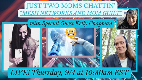 JUST TWO MOMS CHATTIN'~EPISODE 3 with Special Guest KELLY CHAPMAN