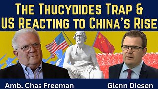 Chas Freeman: Thucydides Trap & US Reaction to China's Rise