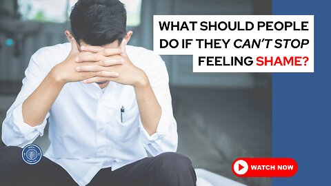 What should people do if they can't stop feeling shame?