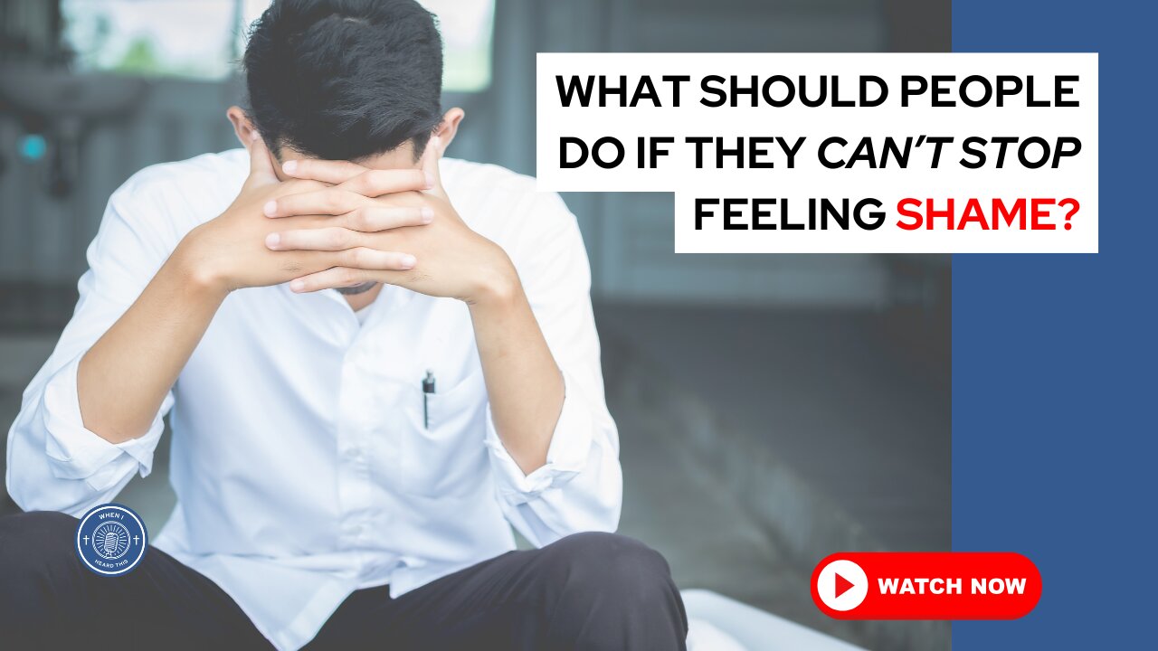 What should people do if they can't stop feeling shame?
