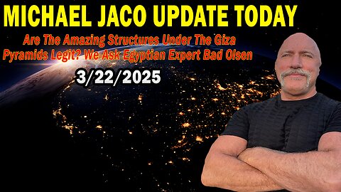 Michael Jaco Situation Update Mar 22: "Are The Amazing Structures Under The Giza Pyramids Legit?"