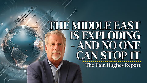 The Middle East Is Exploding — And No One Can Stop It | The Tom Hughes Report