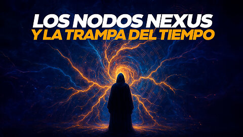 LOS NODOS NEXUS Y LA TRAMPA DEL TIEMPO: Cómo Detectar tus Bifurcaciones Ocultas