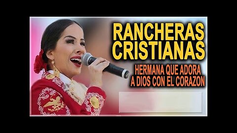 Rancheras Cristianas - Hermosas Rancheras Grandes Éxito Mega Mix - Alabanza Musica Cristiana.