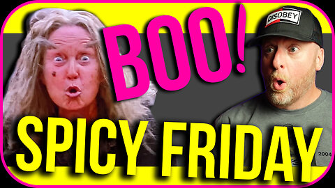 BOO! IT'S SPICY FRIDAY!