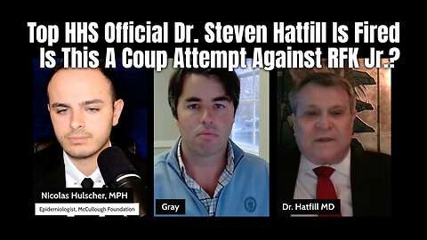 Top HHS Official Dr. Steven Hatfill Is Fired (Is This A Coup Attempt Against RFK Jr.?)