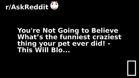 You're Not Going to Believe What’s the funniest craziest thing your pet ever did! - This Will Blo...