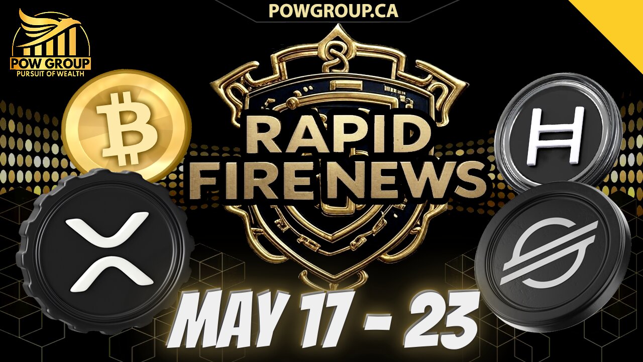 Crypto News Weekly Recap & Rapid Fire Updates (May 17 - 23, 2025)