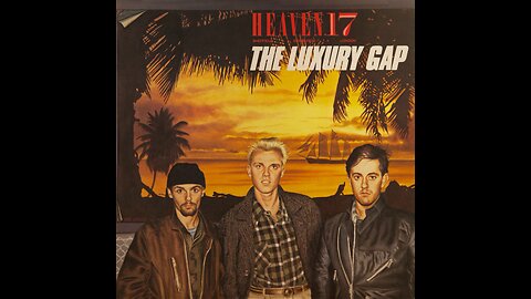 Heaven 17 - The Luxury Gap (1983) [Complete LP] UK