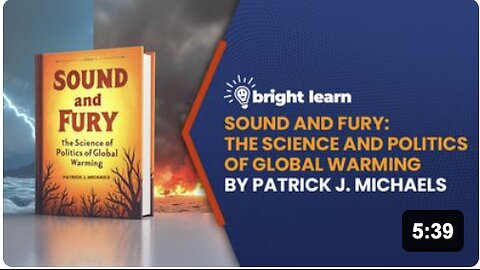 BrightLearn - Sound and Fury: The Science and Politics of Global Warming by Patrick J. Michaels
