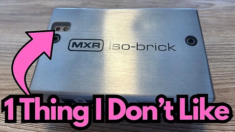 1 Thing I Don't Like About the MXR Isobrick