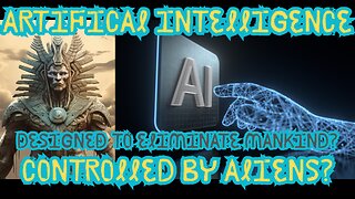 Artificial Intelligence An Extraterrestrial Weapon Designed To Eliminate Mankind?