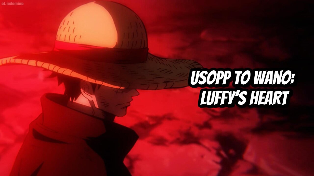 Usopp to Wano: Luffy’s Heart