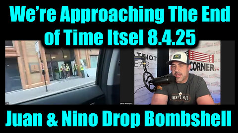 8.4.25 - We’re Approaching The End of Time Itsel