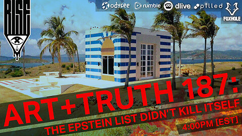 ART + TRUTH // EP. 187 // THE EPSTEIN LIST DIDN'T KILL ITSELF