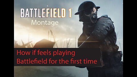 Battlefield Montage: Welcome to the game soldier