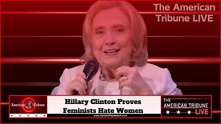 Hillary Clinton Proves Feminists Hate Women