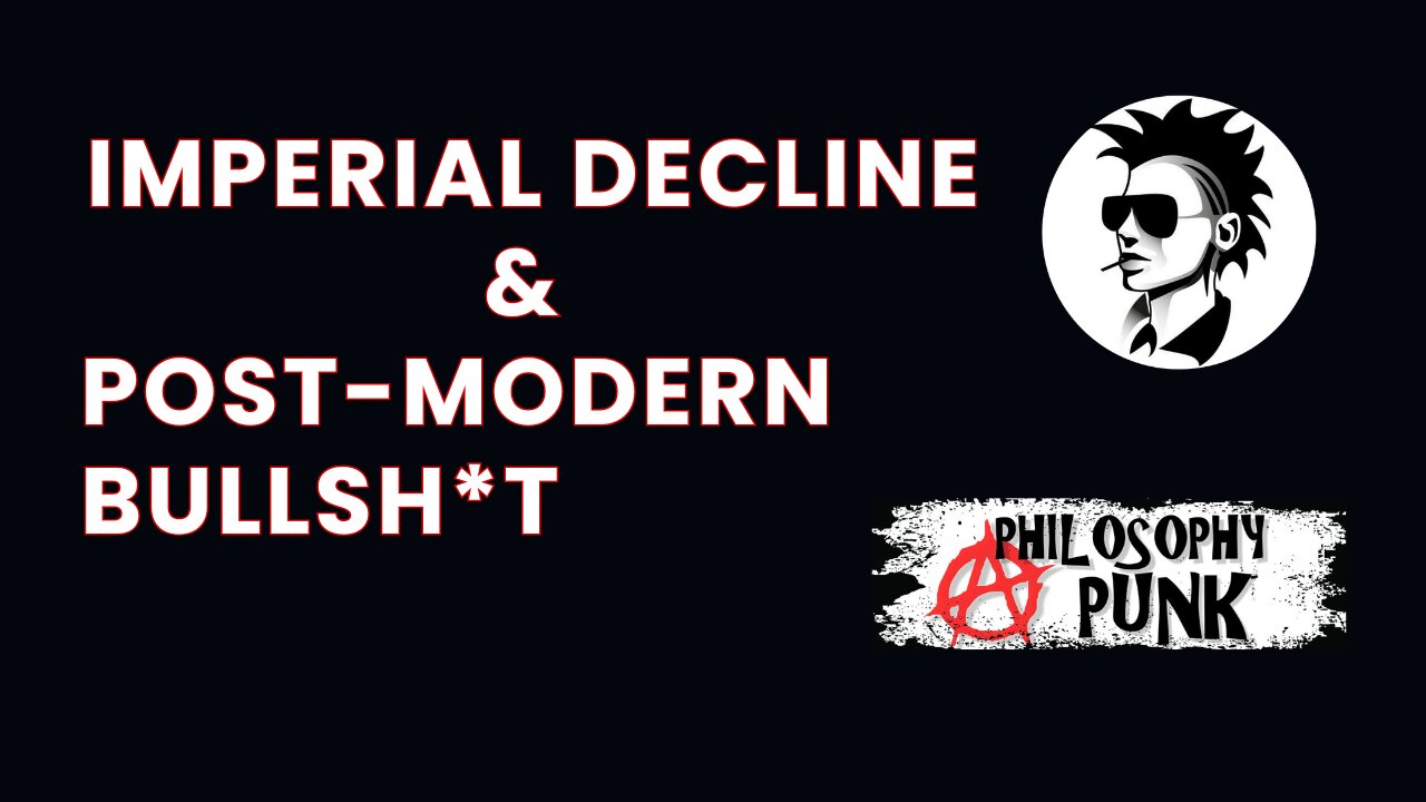 Imperial Decline & Post-Modern B_llsh*t