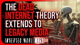 The Dead Internet Theory Extends to Legacy Media
