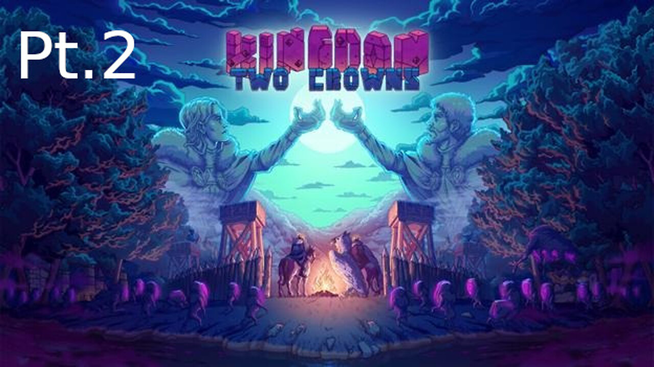 Playthrough - Kingdom: Two Crowns Pt.2