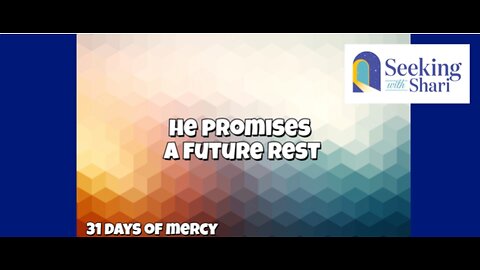 He Promises a Future Rest - Day 12 of 31 Days of Mercy