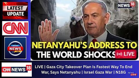 LIVE | Gaza City Takeover Plan Is Fastest Way To End War, Says Netanyahu | Israel Gaza War | N18G