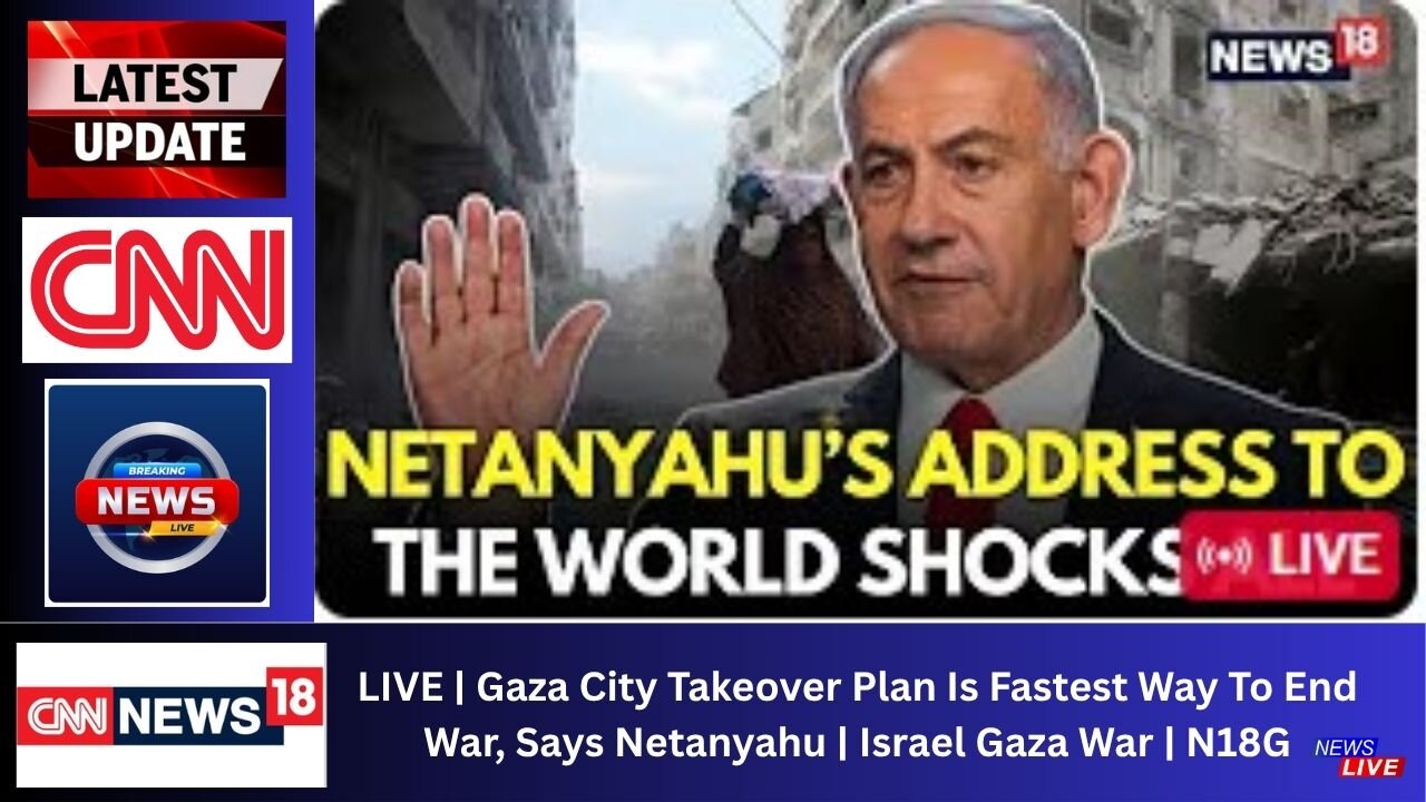 LIVE | Gaza City Takeover Plan Is Fastest Way To End War, Says Netanyahu | Israel Gaza War | N18G