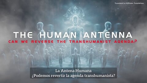 LA ANTENA HUMANA - ¿Podemos revertir la Agenda Transhumanista?