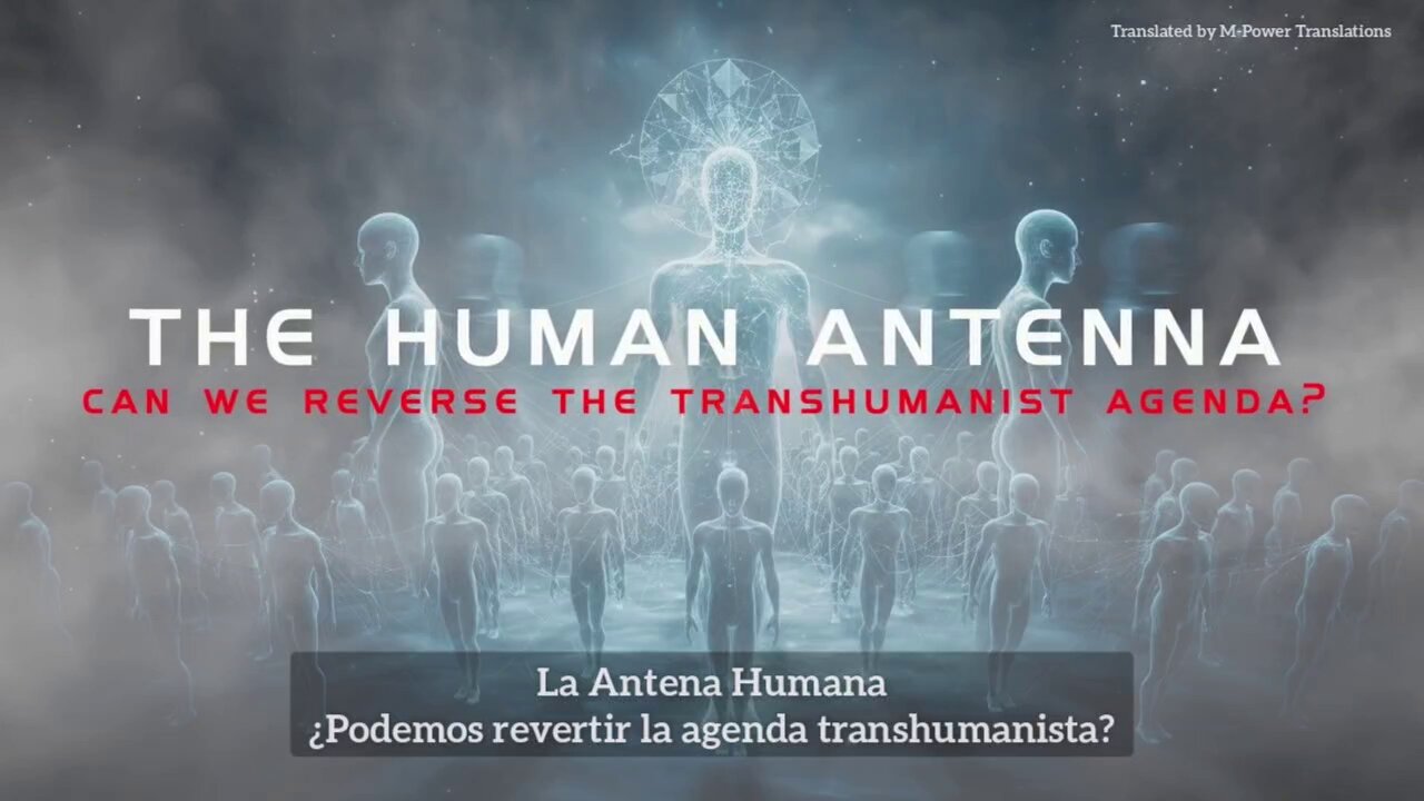 LA ANTENA HUMANA - ¿Podemos revertir la Agenda Transhumanista?