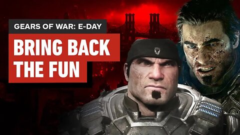 Gears of War - E-Day Needs to Rediscover The Series’ Summer Blockbuster Sense of Fun