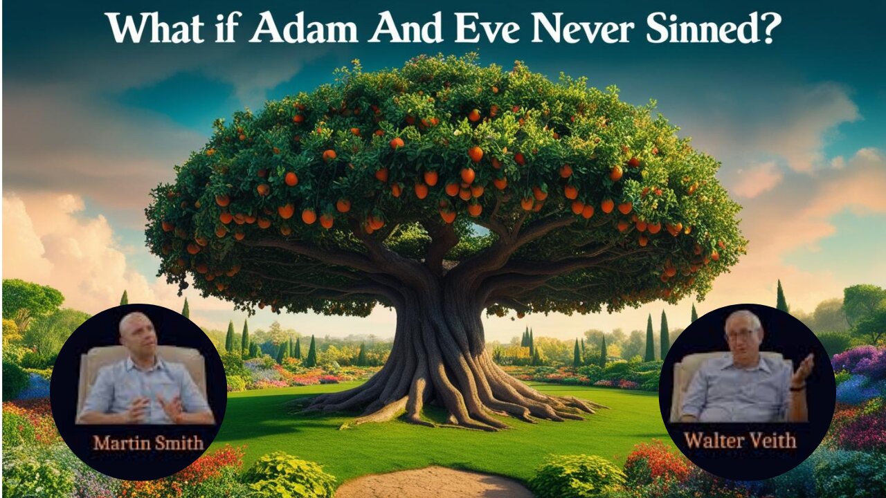 Walter Veith & Martin Smith - What If Adam And Eve Never Sinned?