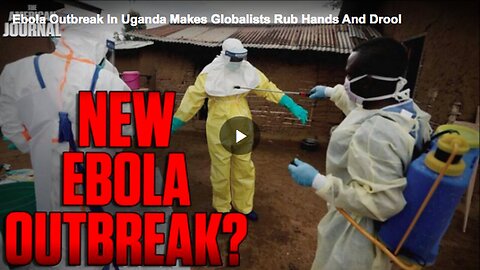 "Globalists' Reaction to Uganda's Ebola Outbreak"