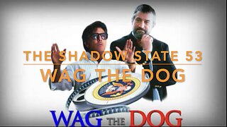 The Shadow State 53: Wag the Dog