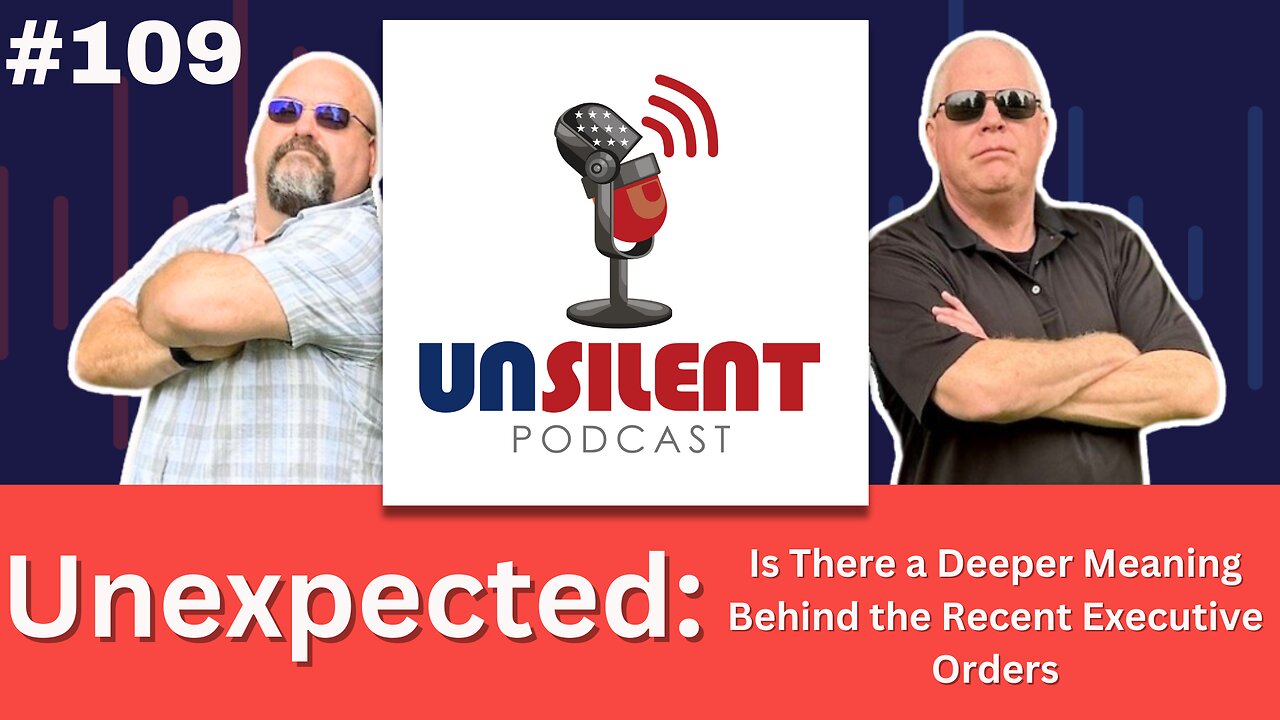 109. Unexpected: Is There a Deeper Meaning Behind the Recent Executive Orders