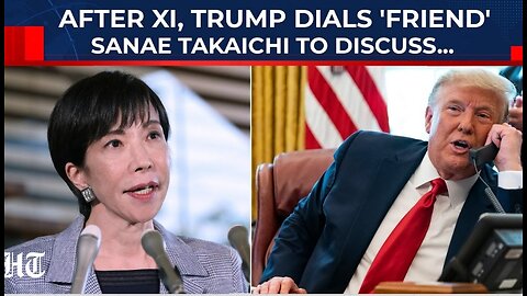 Amid Beijing-Tokyo Rift, Trump Dials 'Friend' Sanae Takaichi Hours After Overnight Call With Xi.