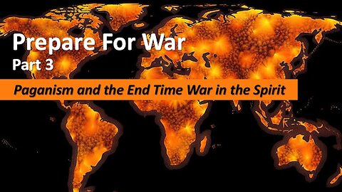9/20/25 Prepare For War - Part 3 - Paganism and the End Time War in the Spirit