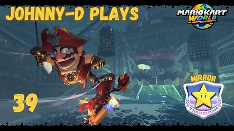 Johnny-D Plays Mario Kart World (39) | Mirror Star Cup