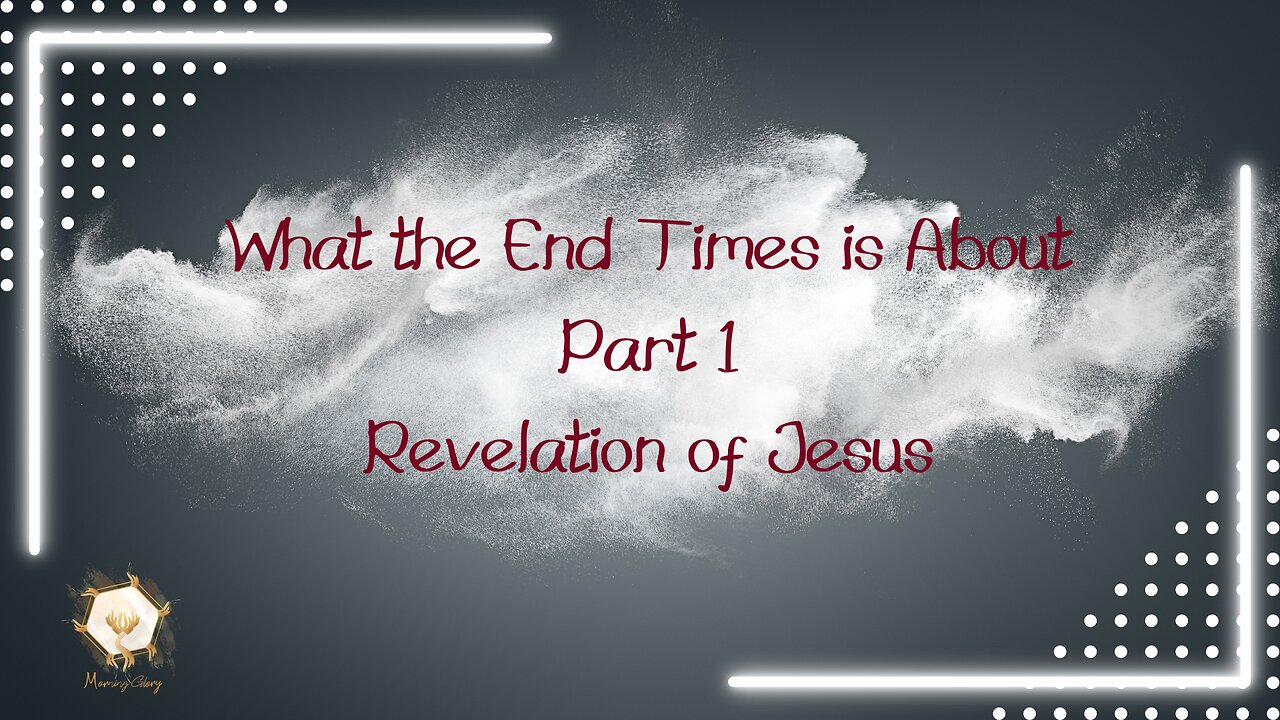 What the End Times is About Pt1