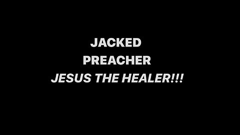 JESUS THE HEALER!!!