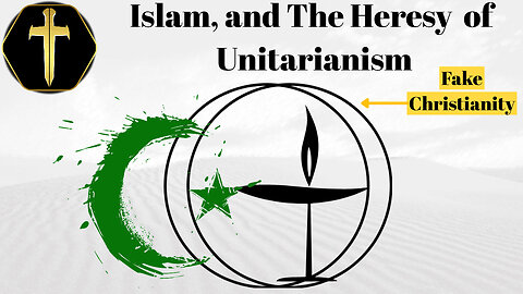 Islam's fake Christianity? The heresy of Unitarianism