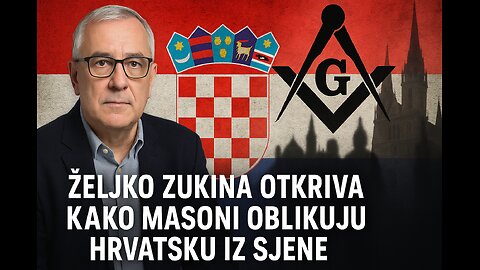 Željko Žukina otkriva: Kako masoni oblikuju Hrvatsku iz sjene
