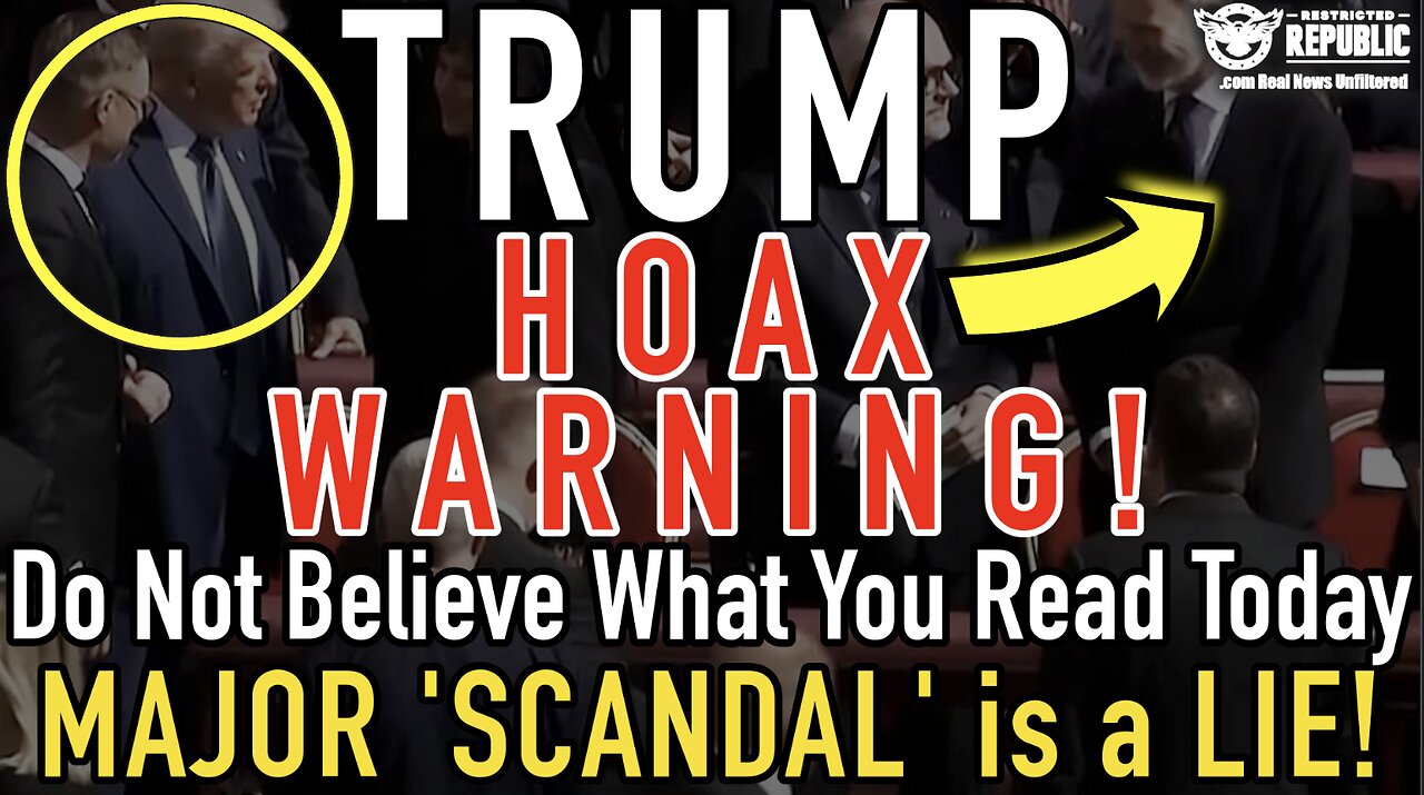 TRUMP HOAX WARNING! Do Not Believe What You Read Today … MAJOR ‘SCANDAL’ is a LIE!