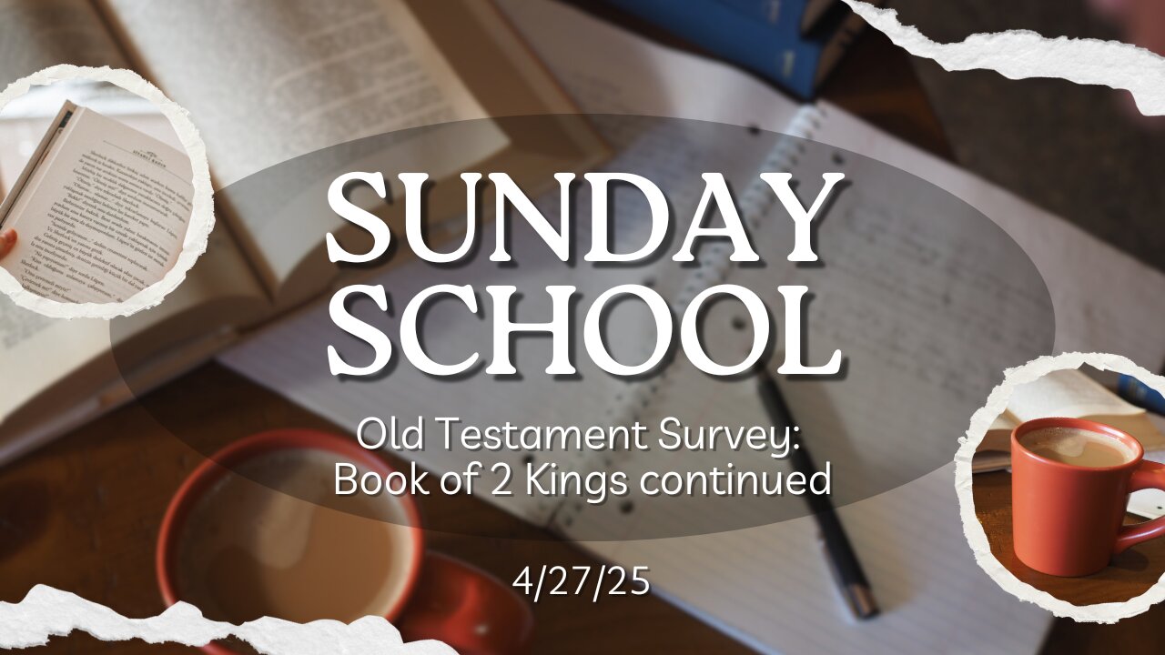 Old Testament Survey - 2 Kings - 4/27/25