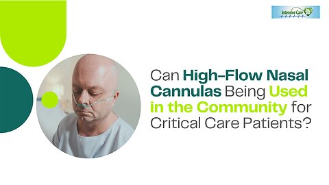 Can High-Flow Nasal Cannulas Being Used in the Community for Critical Care Patients?