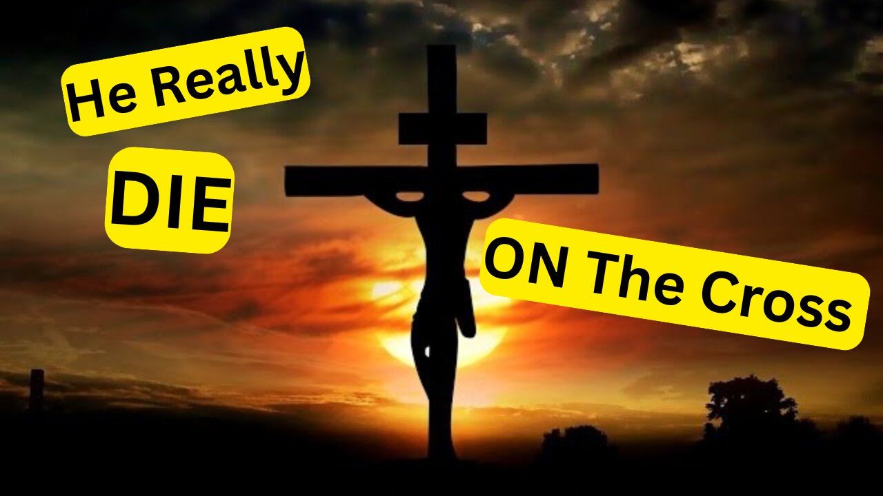 Jesus Really " DIE " On The CROSS