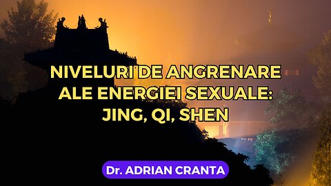 Niveluri de angrenare ale energiei sexuale: Jing, Qi, Shen