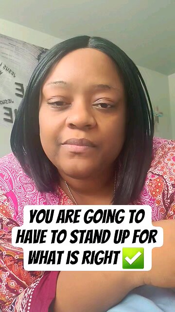 You are going to have to stand up for what is right ✅️